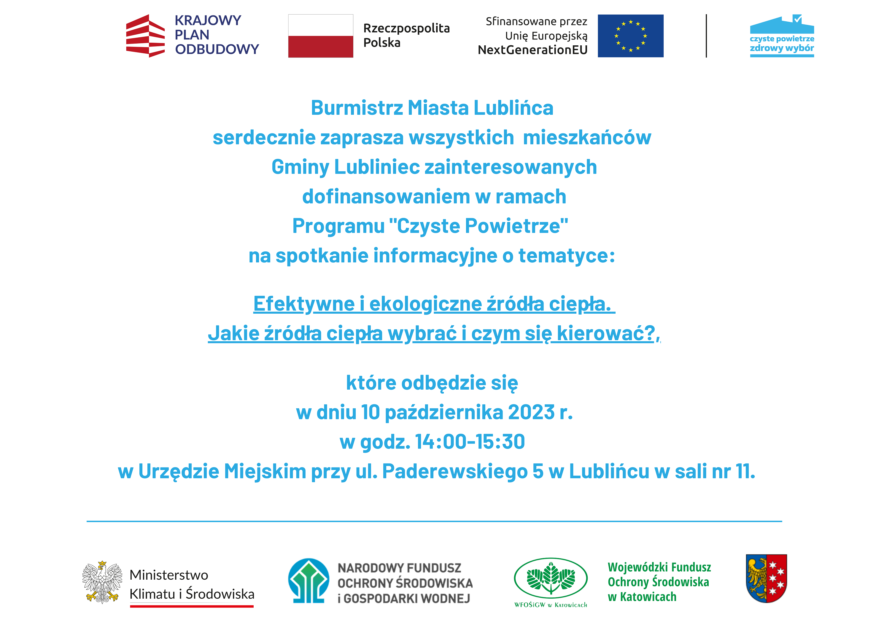 Spotkanie w ramach Programu "Czyste Powietrze"  :  Efektywne i ekologiczne źródła ciepła.  Jakie źródła ciepła wybrać i czym się kierować?,  które odbędzie się  w dniu 10 października 2023 r. w godz. 14:00-15:30   w Urzędzie Miejskim przy ul. Paderewskiego 5 w Lublińcu w sali nr 11.