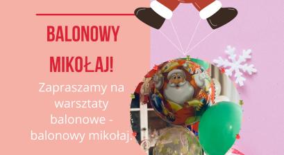 plakat warsztatów balonowychz zdjęciem mikołaja na balonie