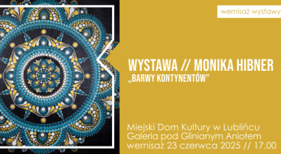 Grafika zapowiadająca wernisaż wystawy prac Moniki Hibner ,,Barwy kontynentów''