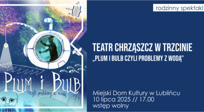 Grafika zapowiadająca Teatr Chrząszcz w Trzcinie w spektaklu ,,Plum i Bulb czyli problemy z wodą'' 
