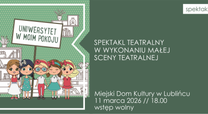 Grafika zapowiadająca spektakl ,,Uniwersytet w moim pokoju'' w wykonaniu Małej Sceny Teatralnej 