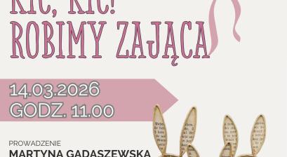 ARTYSTYCZNA SOBOTA: WARSZTATY KREATYWNE - KIC, KIC! ROBIMY ZAJĄCA