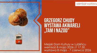 Grafika zapowiadająca wernisaż wystawy akwareli ,,TAM I NAZOD” Grzegorza Chudego