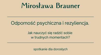 ODPORNOŚĆ PSYCHICZNA I REZYLIENCJA. JAK NAUCZYĆ SIĘ RADZIĆ SOBIE W TRUDNYCH MOMENTACH?: PRELEKCJA