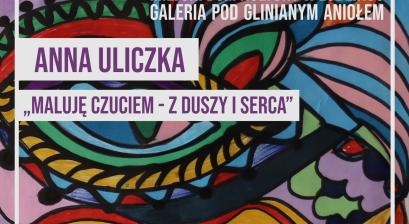 Plakat reklamujący wystawę Anny Uliczki ,,Maluję czuciem – z duszy i serca”