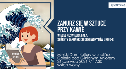 Grafika zapowiadająca spotkanie ,,Zanurz się w sztuce przy kawie'' - ,,Więcej niż Wielka Fala: Sekrety japońskich drzeworytów ukiyo-e’’ 