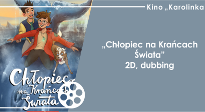 Grafika zapowiadająca animację ,,Chłopiec na krańcach świata'' w Kinie ,,Karolinka'' 