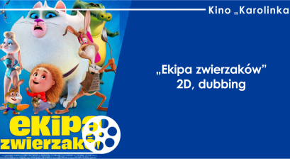 Grafika zapowiadająca seans animacji ,,Ekipa zwierzaków'' w Kinie ,,Karolinka'' MDK Lubliniec