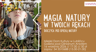 Grafika zapowiadająca warsztaty ,,Magia natury w twoich rękach''