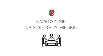 tekst "zaproszenie  na sesję rady miejskiej" rysunek trzech osób przy stole oraz herb miasta 