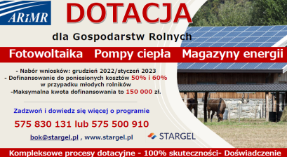 Ulotka informacyjna Dotacja dla gospodarstw rolnych Fotowoltaika Popmpy ciepła Magazyny Enerii Nabór wniosków grudzień 2022 styczeń 2023 dofinansowanie do poniesionych kosztów 50% i 60% w przypadków młodych rolników, maksymalna kwota dofinansowania to 150 000 zł zadzwoń i dowiedz się więcej o programie 575830131 lub 575500910, kompleksowe procesy dotacyjne 100% skuteczności doświadczenie  www. stargel.pl