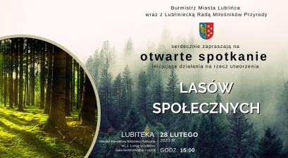 Plakat z ze zdjęciami lasów w tle oraz treścią: Burmistrz Miasta Lublińca wraz z Lubliniecką Radą Miłośników Przyrody serdecznie zapraszają na otwarte spotkanie inicjujące działania na rzecz utworzenia Lasów Społecznych, Lubiteka, 28 lutego 2023 r. godz. 15:00