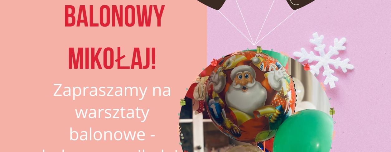 plakat warsztatów balonowychz zdjęciem mikołaja na balonie
