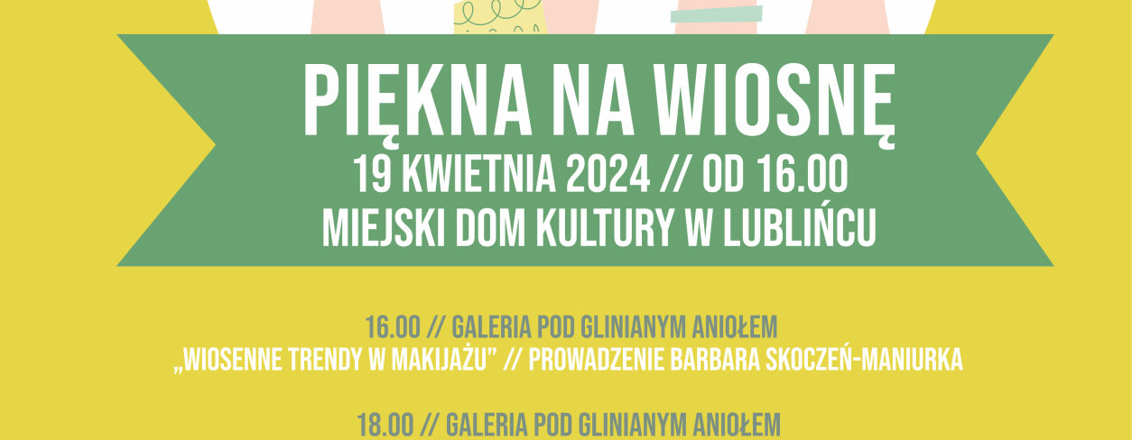 Plakat informujący o wydarzeniu ,,Piękna na wiosnę''