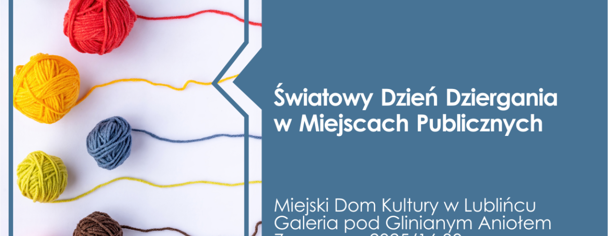 Grafika zapowiadająca wydarzenie ,,Światowy Dzień Dziergania w Miejscach Publicznych'' który odbędzie się 7 czerwca o godzinie 16:30 w Galerii pod Glinianym Aniołem 