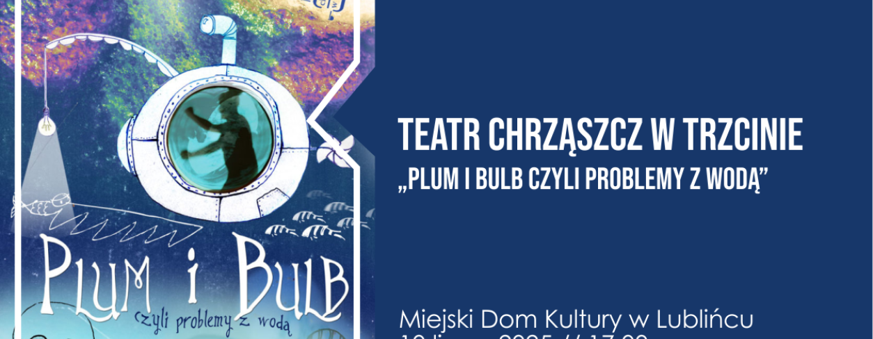 Grafika zapowiadająca Teatr Chrząszcz w Trzcinie w spektaklu ,,Plum i Bulb czyli problemy z wodą'' 