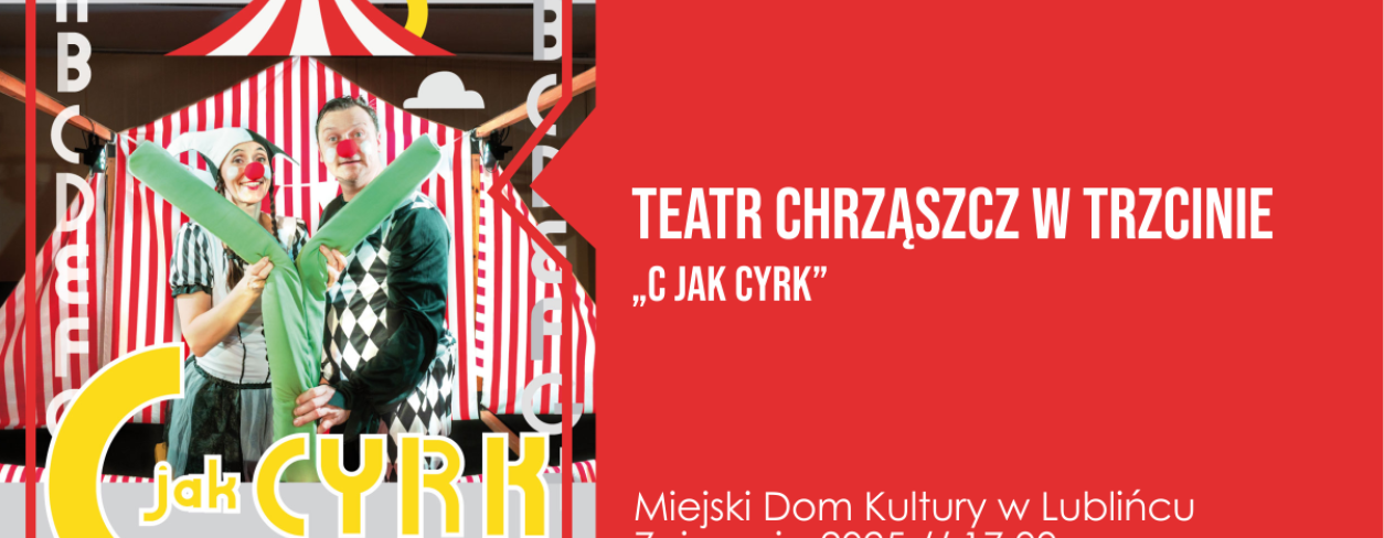 Grafika zapowiadająca Teatr Chrząszcz w Trzcinie w spektaklu ,,C jak cyrk”