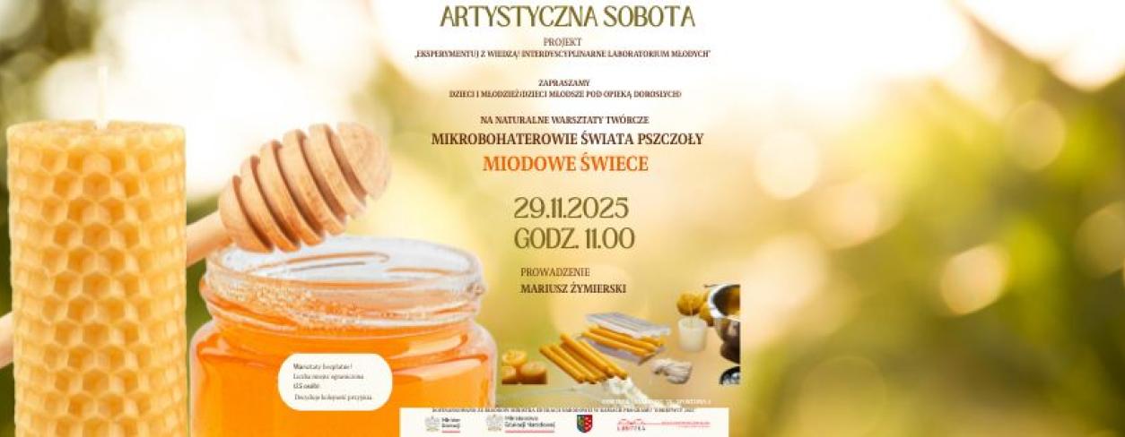 ARTYSTYCZNA SOBOTA:  MIODOWE ŚWIECE - NATURALNE WARSZTATY TWÓRCZE