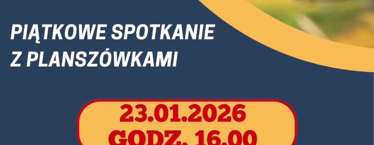PIĄTKOWE SPOTKANIA Z PLANSZÓWKAMI