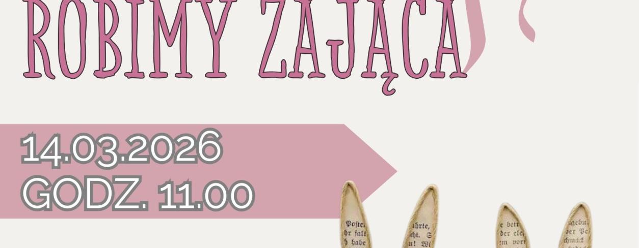 ARTYSTYCZNA SOBOTA: WARSZTATY KREATYWNE - KIC, KIC! ROBIMY ZAJĄCA