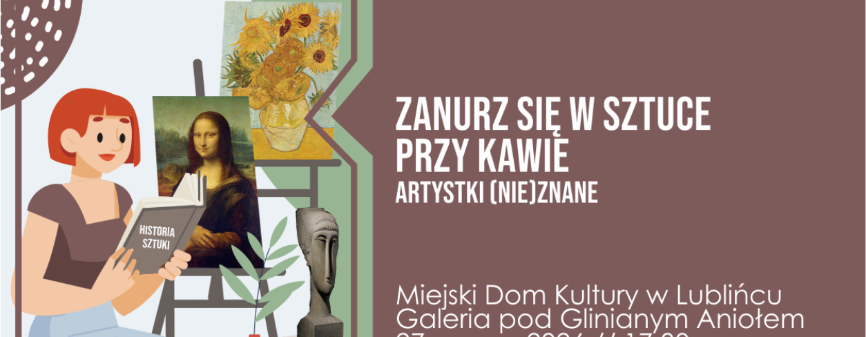 Grafika zapowiadająca spotkanie ,,Zanurz się w sztuce przy kawie!” – pt. ,,Artystki (nie) znane”