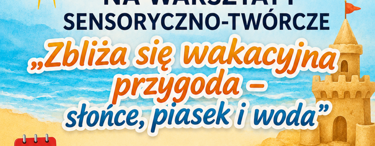 ARTYSTYCZNA SOBOTA – CZAS NA WAKACYJNĄ PRZYGODĘ!