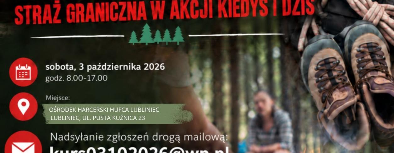 WARSZTATY SURVIVALU I OBRONY: STRAŻ GRANICZNA W AKCJI KIEDYŚ I DZIŚ