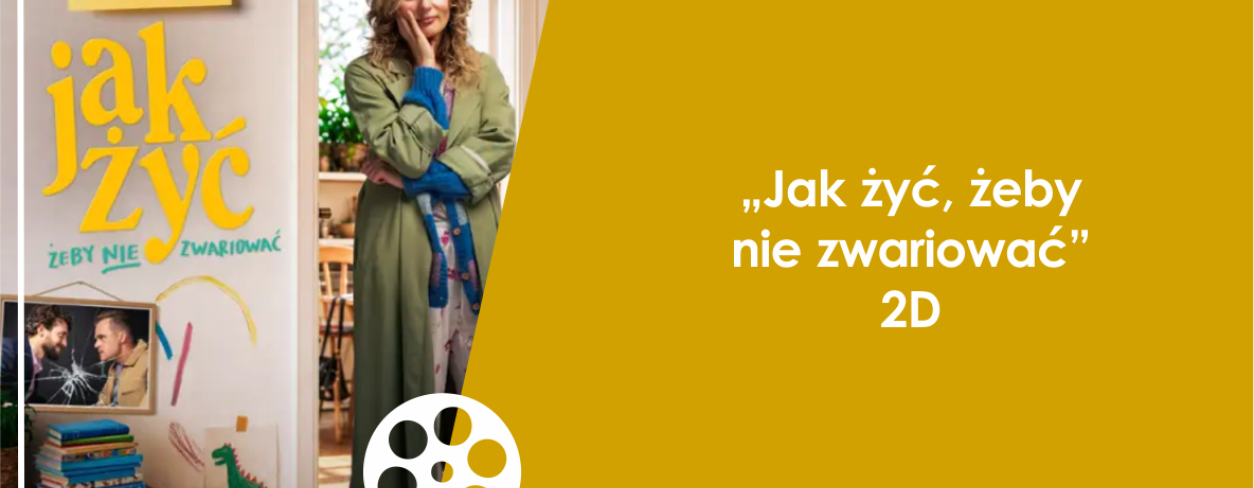 Grafika zapowiadająca film ,,Jak żyć, żeby nie zwariować'' 