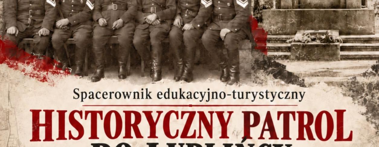 HISTORYCZNY PATROL PO LUBLIŃCU - SPACEROWNIK