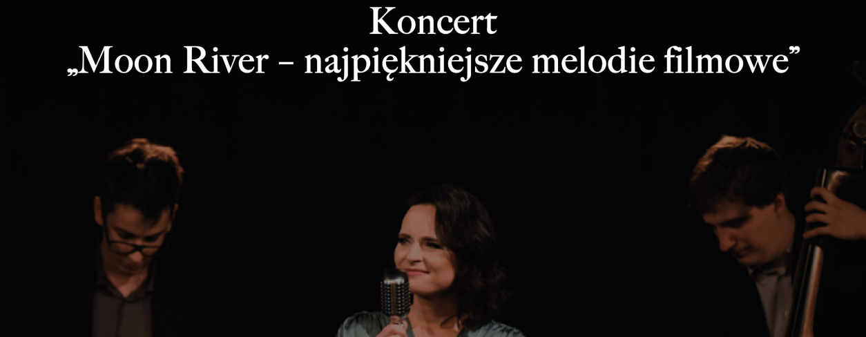Plakat Koncertu Moon River - najpiękniejsze melodie ludowe 