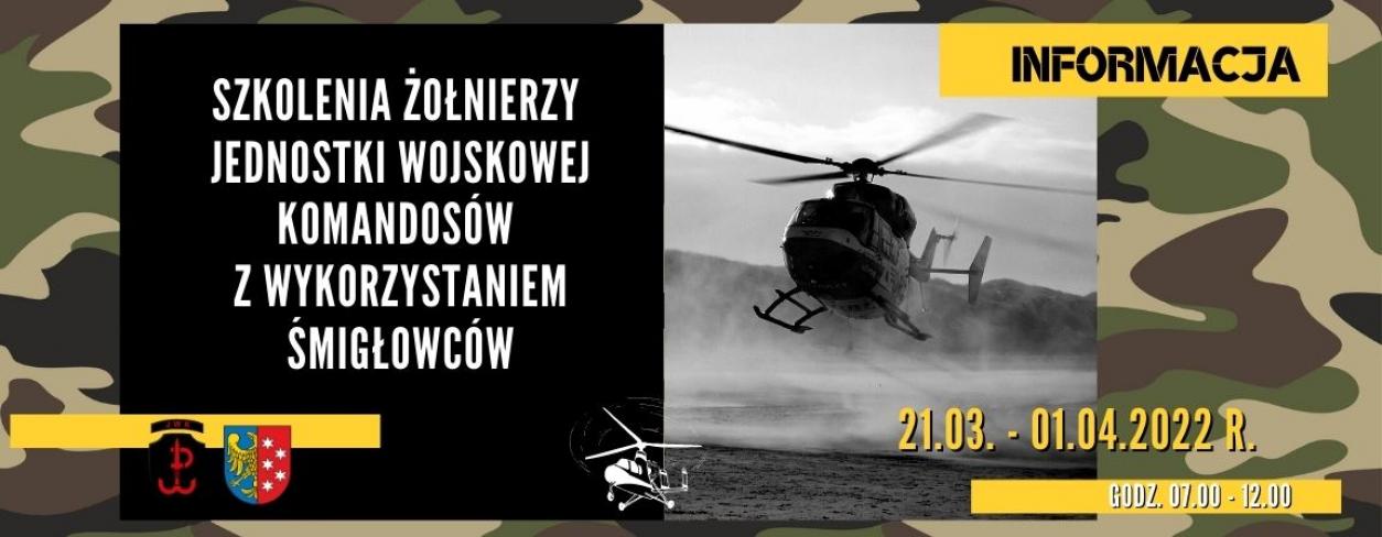 Plakat z nagłówkiem treści: szkolenia żołnierzy  Jednostki Wojskowej Komandosów  z wykorzystaniem śmigłowców oraz podana data i godzina szkolenia. W tle zdjęcie śmigłowca.