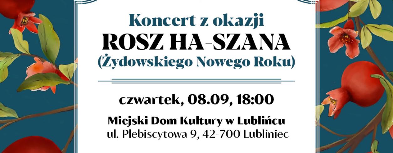 Plakat z nagłówkiem treści: Koncert z okazji Rosz ha-Szana – Żydowskiego Nowego Roku; dodatkowo z informacją o terminie i miejscu wydarzenia, artystach i utworach; plakat dotyczący wydarzenia w Lublińcu 