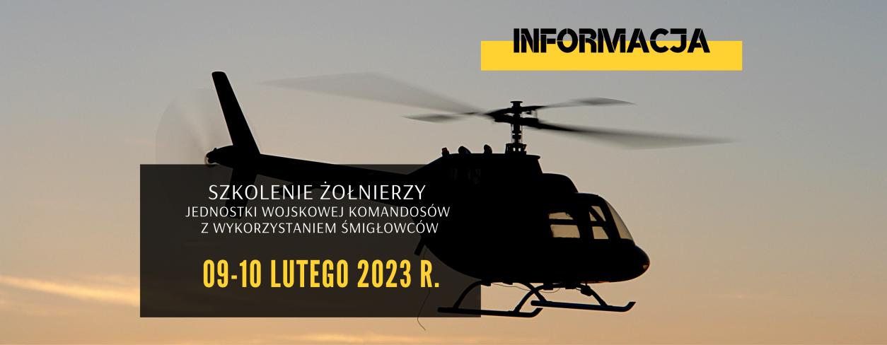 zdjęcie śmigłowca z tekstem: Jednostka Wojskowa Komandosów informuje, że w dniach 09-10.02.2023 r. na terenie garnizonu Lubliniec, w tym bezpośrednio na terenie miasta oraz powiatu prowadzone będzie szkolenie taktyczne z użyciem śmigłowców.