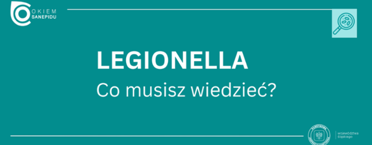 Okiem Sanepidu, Legionella - co musisz wiedzieć, źródło:  Wojewódzka Stacja Sanitarno- Epidemiologiczna w Katowicach