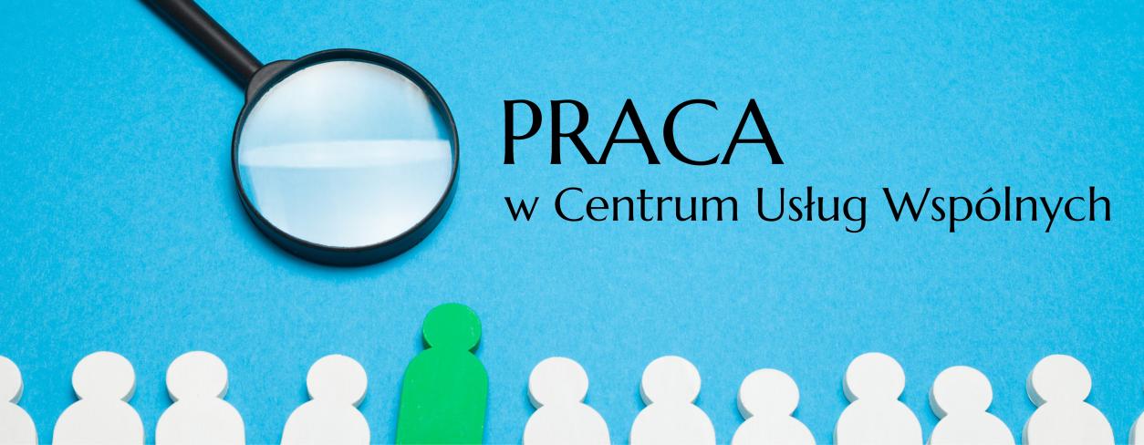 plakat z lupą i tekstem: Praca w Centrum Usług Wspólnych 